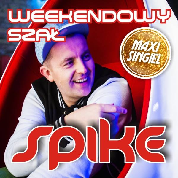 Spike – Weekendowy Szał Maxi Singiel