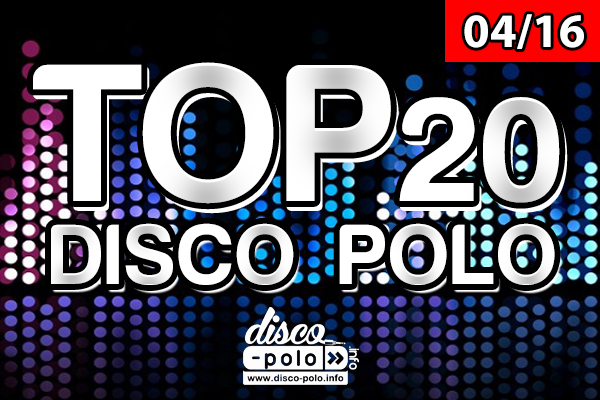 TOP 20 DISCO POLO – TYDZIEŃ 04/16