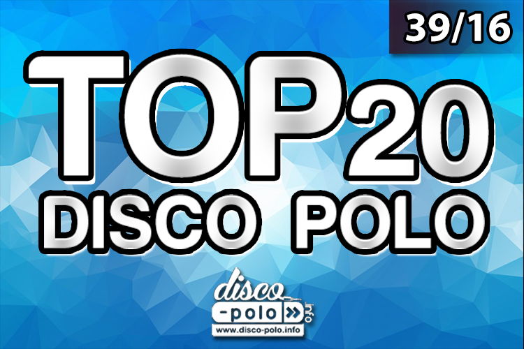 Lista Przebojów Top 20 Disco Polo | 39/2016