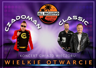 Wielkie otwarcie! Classic i Czadoman gwiazdami Klubu All Inclusive! Noc pełna rytmów disco polo!