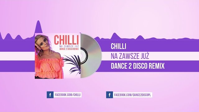 CHILLI - Na Zawsze Już (Dance 2 Disco Remix)