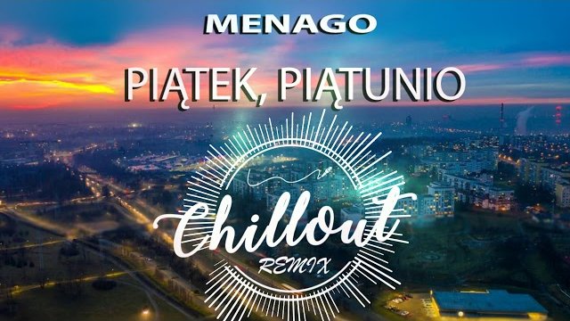 Menago - Piątek, Piątunio (Chillout Remix)