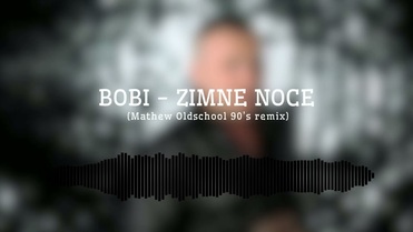 Bobi - Zimne noce (Mathew Oldschool 90 s Remix)