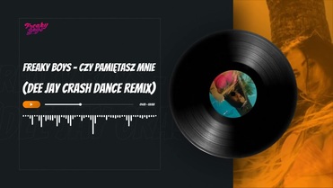 Freaky Boys - Czy Pamiętasz Mnie (Dee Jay Crash Dance Remix)