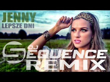 JENNY - Lepsze Dni (DJ Sequence Remix)