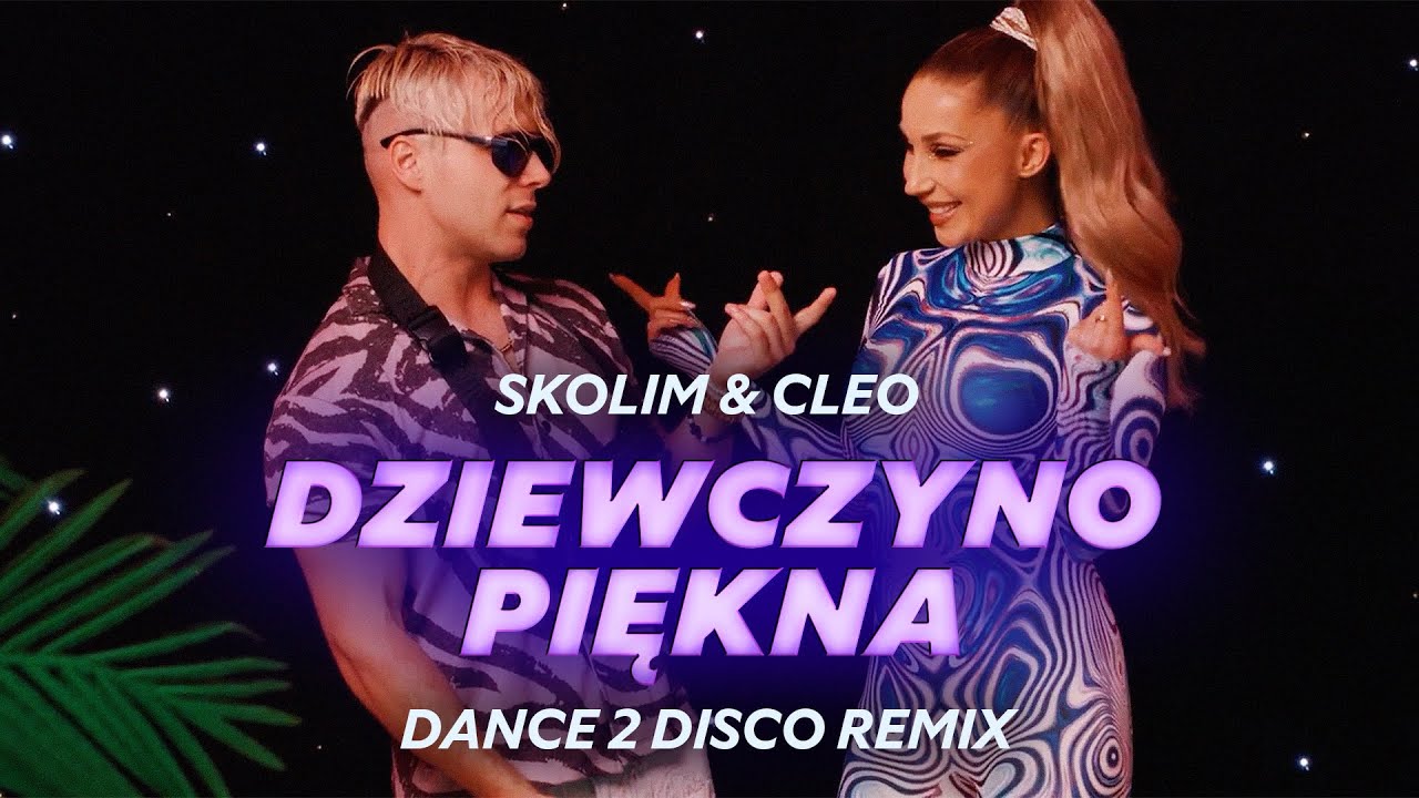 SKOLIM & CLEO - Dziewczyno Piękna (Dance 2 Disco Remix)