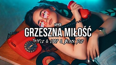 Viper - Grzeszna Miłość (Tr!Fle & LOOP & Black Due REMIX)