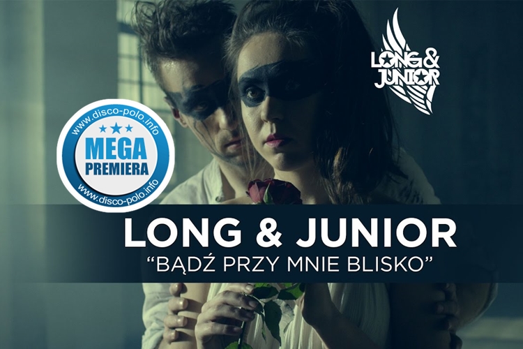 Long & Junior - Bądź Przy Mnie Blisko (Extended)